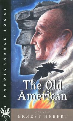 The Old American: A Novel by Ernest Hebert