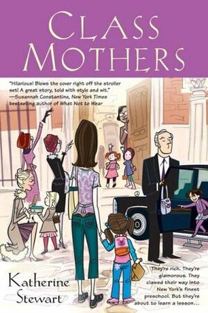 Class Mothers by Katherine Stewart