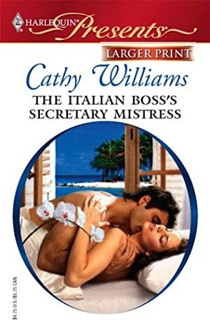 The Italian Boss's Secretary Mistress by Cathy Williams