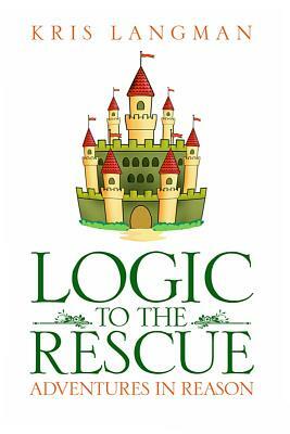 Logic to the Rescue by Kris Langman