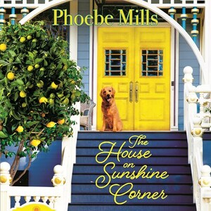 The House on Sunshine Corner by Phoebe Mills