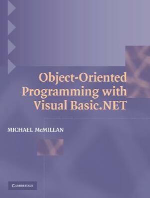 Object-Oriented Programming with Visual Basic.Net by Michael McMillan