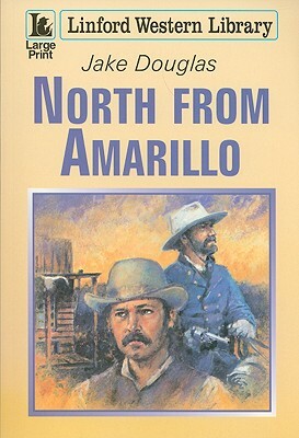 North from Amarillo by Jake Douglas