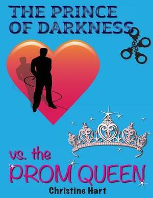 The Prince of Darkness vs. The Prom Queen by Christine Hart
