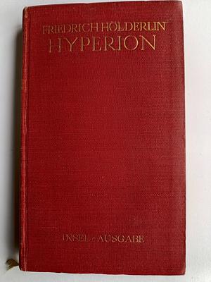 Hyperion oder Der Eremit in Griechenland by Friedrich Hölderlin