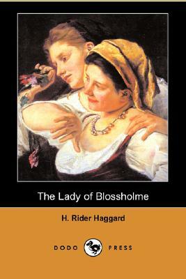 The Lady of Blossholme (Dodo Press) by H. Rider Haggard