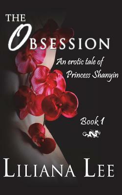 The Obsession: An Erotic Tale of Princess Shanyin by Jeannie Lin, Liliana Lee