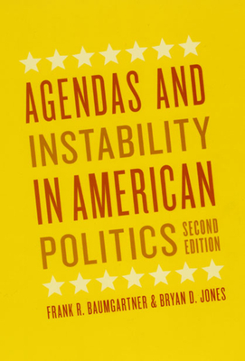 Agendas and Instability in American Politics, Second Edition by Frank R. Baumgartner, Bryan D. Jones