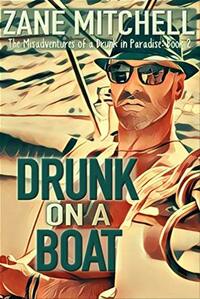 Drunk on a Boat by Zane Mitchell