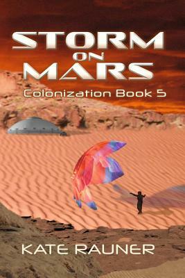 Storm on Mars: Colonization Book 5 by Kate Rauner