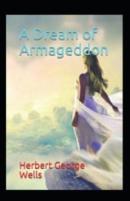 A Dream of Armageddon Illustrated by H.G. Wells