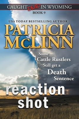 Reaction Shot (Caught Dead in Wyoming, Book 9) by Patricia McLinn