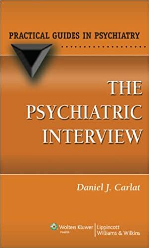 The Psychiatric Interview by Daniel J. Carlat