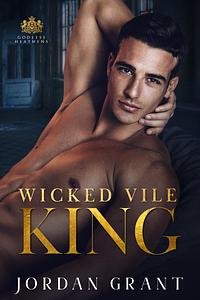 Wicked Vile King by Jordan Grant
