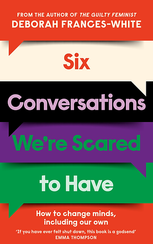 Six Conversations We're Scared to Have by Deborah Frances-White