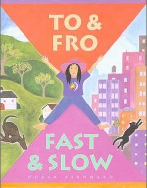 To & Fro, Fast & Slow by Durga Bernhard