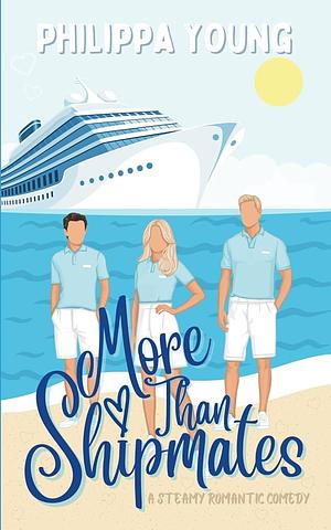 More Than Shipmates: A Steamy Workplace Love Triangle Rom-Com by Philippa Young, Philippa Young, Bryony Leah
