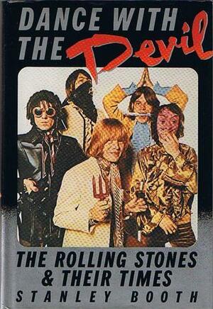 Dance With The Devil: The Rolling Stones & Their Times by Stanley Booth