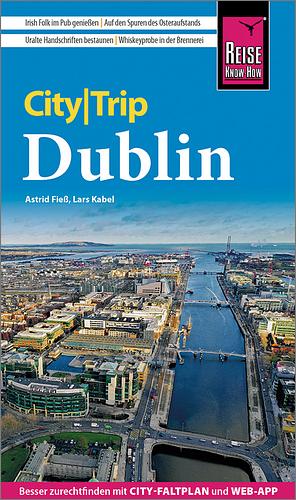 Reise Know-How CityTrip Dublin: Reiseführer mit Stadtplan und kostenloser Web-App by Astrid Fieß, Lars Kabel