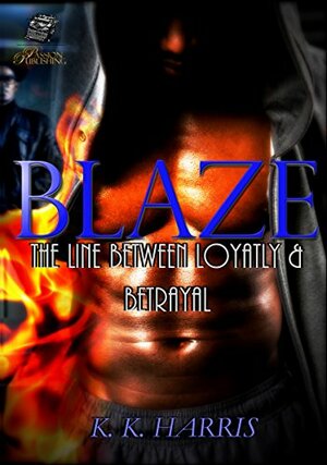 Blaze: A Thin Line Between the Love of Blaze... by K.K. Harris