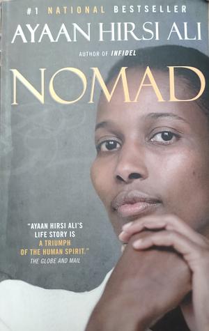 Nomad: From Islam to America: A Personal Journey Through The Clash Of Civilizations by Ayaan Hirsi Ali