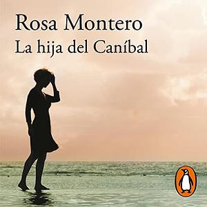 La hija del Caníbal by Rosa Montero