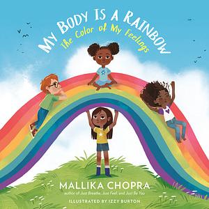 My Body Is a Rainbow: The Color of My Feelings by Mallika Chopra