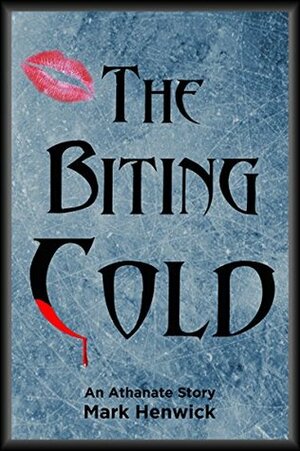 The Biting Cold: An Athanate Novella by Mark Henwick, Lauren Sweet