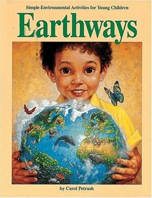 Earthways: Simple Environmental Activities for Young Children by Donald Cook, Carol Petrash