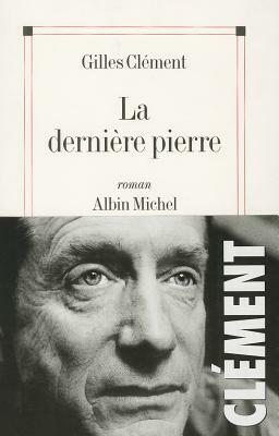 Derniere Pierre (La) by Gilles Clement