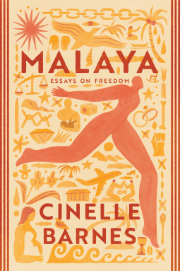 Malaya: Essays on Freedom by Cinelle Barnes
