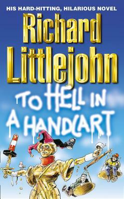 To Hell In A Handcart by Richard Littlejohn