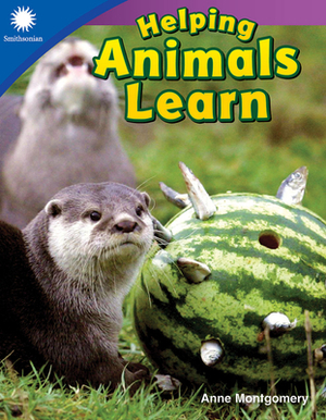 Helping Animals Learn by Anne Montgomery