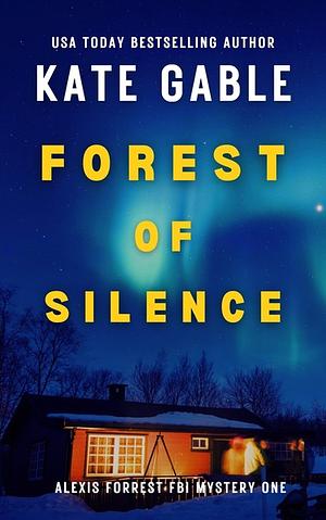 Forest Of Silence by Kate Gable