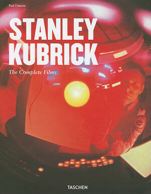 Stanley Kubrick: The Complete Films by Paul Duncan
