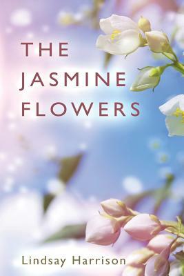 The Jasmine Flowers by Lindsay Harrison