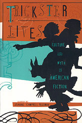 Trickster Lives: Culture and Myth in American Fiction by Jeanne Campbell Reesman
