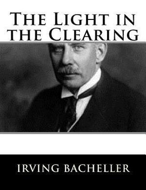 The Light in the Clearing by Irving Bacheller