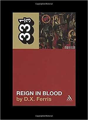 Slayer's Reign in Blood by D.X. Ferris