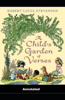 A Child's Garden of Verses Annotated by Robert Louis Stevenson