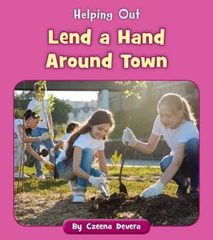 Lend a Hand Around Town by Czeena Devera