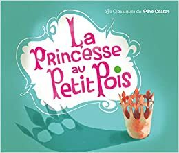 La Princesse Au Petit Pois by Hans Christian Andersen, Annette Marnat