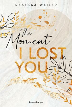 The Moment I Lost You by Rebekka Weiler