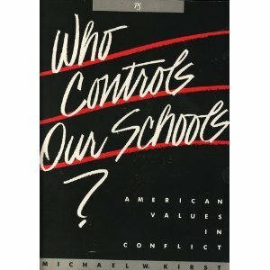 Who Controls Our Schools?: American Values in Conflict by Michael Kirst