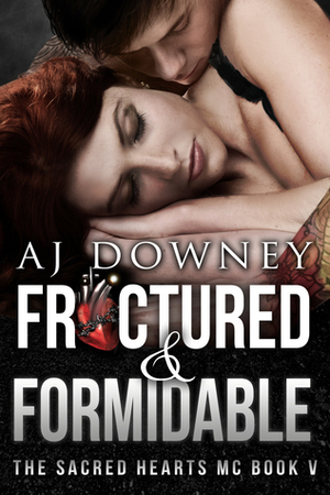 Fractured & Formidable by A.J. Downey