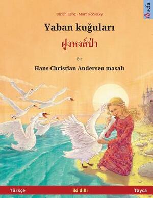 Yaban Kuudhere - Foong Hong Paa. Bilingual Children's Book Adapted from a Fairy Tale by Hans Christian Andersen (Turkish - Thai / Türkçe - Tayca) by Ulrich Renz