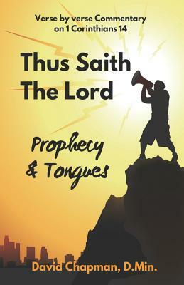 Thus Saith The Lord: Prophecy & Tongues by David Chapman