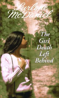 The Girl Death Left Behind by Lurlene McDaniel