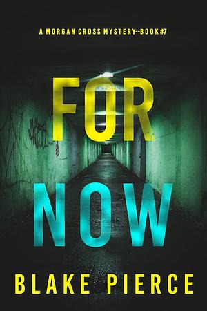 For Now by Blake Pierce