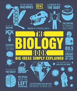 The Biology Book: Big Ideas Simply Explained by D.K. Publishing